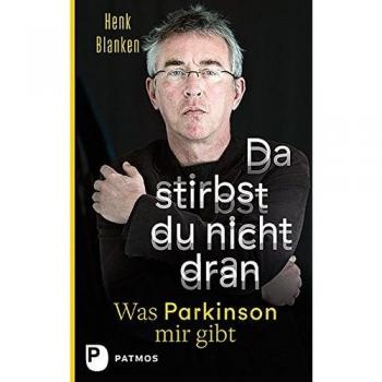 Da stirbst du nicht dran: Was Parkinson mir gibt