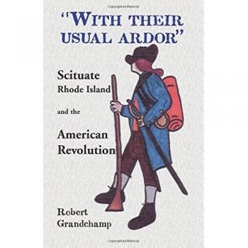 With Their Usual Ardor Scituate Rhode Island and the American Revolution