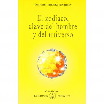 EL ZODÍACO, CLAVE DEL HOMBRE Y DEL UNIVERSO