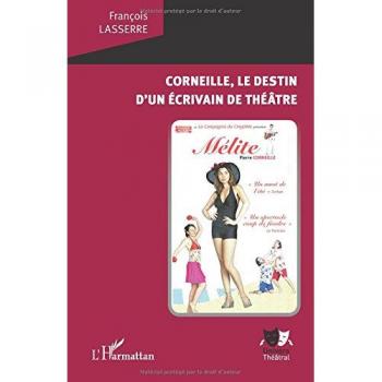 Corneille, le destin d'un écrivain de théâtre