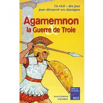 Agamemnon et la guerre de Troie, 10-11 ans (Recits Jeux)