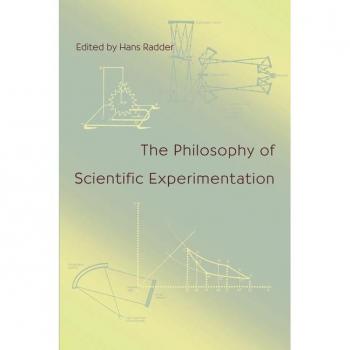 Philosophy Of Scientific Experimentation The by Hans Radder