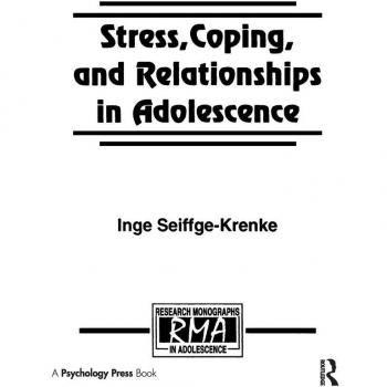 Stress Coping and Relationships in Adolescence by Inge SeiffgeKrenke