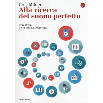 Alla ricerca del suono perfetto. Una storia della musica registrata