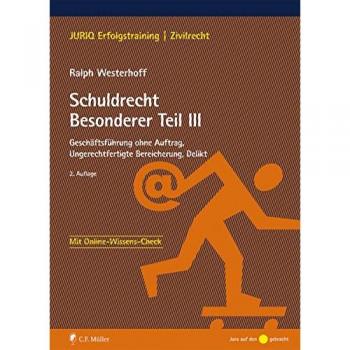Schuldrecht Besonderer Teil III: Geschäftsführung ohne Auftrag, Ungerechtfertigte Bereicherung, Delikt (JURIQ Erfolgstraining)