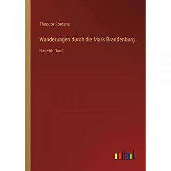 Wanderungen durch die Mark Brandenburg: Das Oderland