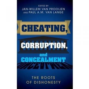 Cheating, Corruption, and Concealment: The Roots of Dishonesty