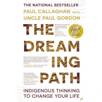 The Dreaming Path Indigenous Thinking to Change Your Life
