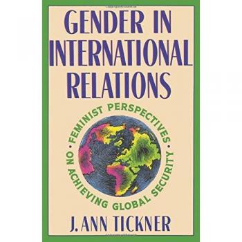 Tickner, J. Ann Gender In International Relations: Feminist Perspectives On Achieving Global Security (New Directions In World Politics)