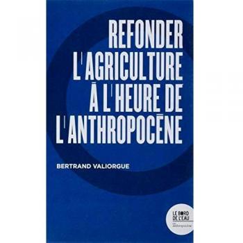 Refonder l'agriculture à l'heure de l'Anthropocène