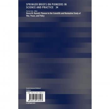 Bruce M. Russett: Pioneer in the Scientific and Normative Study of War, Peace, and Policy (SpringerBriefs on Pioneers in Science and Practice)
