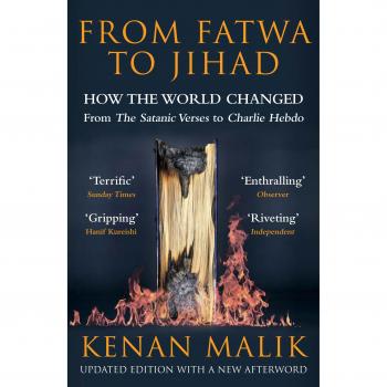 From Fatwa to Jihad: How the World Changed from the Satanic Verses to Charlie Hebdo