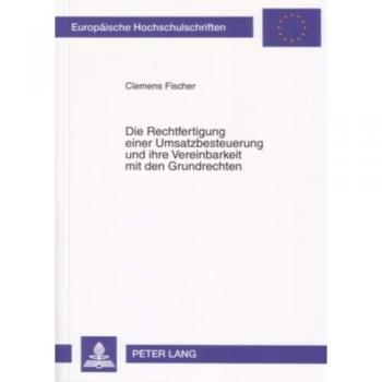 Die Rechtfertigung einer Umsatzbesteuerung und ihre Vereinbarkeit mit den Grundrechten