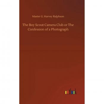 The Boy Scout Camera Club or The Confession of a Photograph
