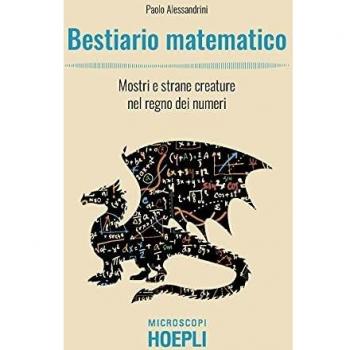 Bestiario matematico. Mostri e strane creature nel regno dei numeri