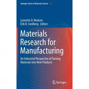 Materials Research for Manufacturing: An Industrial Perspective of Turning Materials into New Products