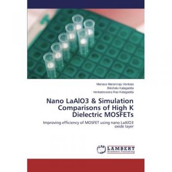 Nano LaAlO3 & Simulation Comparisons of High K Dielectric MOSFETs: Improving efficiency of MOSFET using nano LaAlO3 oxide layer