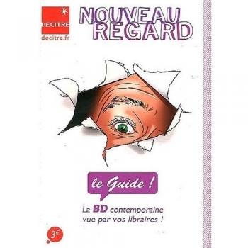 Nouveau Regard: Le guide ! La BD contemporaine vue par vos libraires !