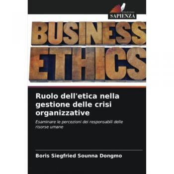 Ruolo dell'etica nella gestione delle crisi organizzative: Esaminare le percezioni dei responsabili delle risorse umane