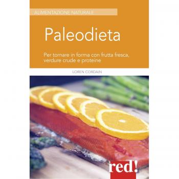 Paleodiet. Per tornare in forma con frutta fresca, verdure crude e proteine
