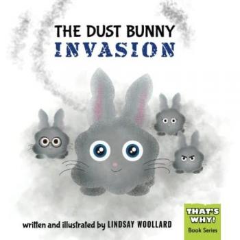 The Dust Bunny Invasion (That's Why!, Band 1)