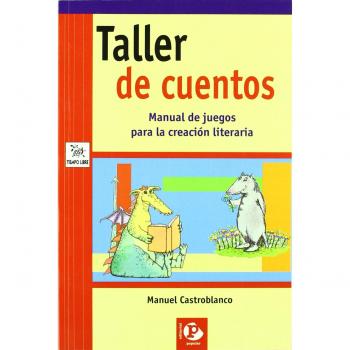 Taller de cuentos. Manual de juegos para la creación literaria