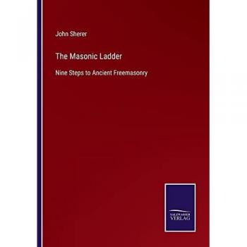 The Masonic Ladder: Nine Steps to Ancient Freemasonry