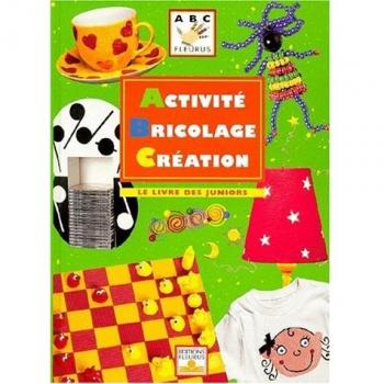 Activité Bricolage Création. Le livre des juniors