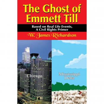The Ghost of Emmett Till: Based on Real Life Events, A Civil Rights Primer