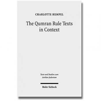 The Qumran Rule Texts in Context: Collected Studies