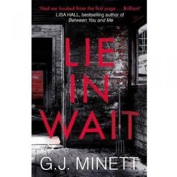 Lie in Wait: A dark and gripping crime thriller, Minett, GJ, New, Book