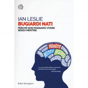 Bugiardi nati. Perché non possiamo vivere senza mentire