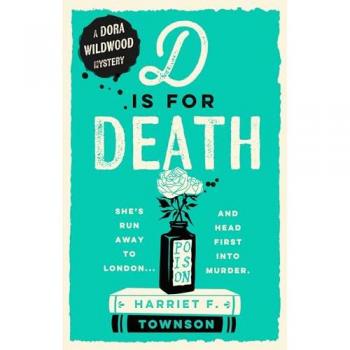 D is for Death : meet the most entertaining and intriguing new detective since Enola Holmes, now longlisted for the CWA Gold Dagger award