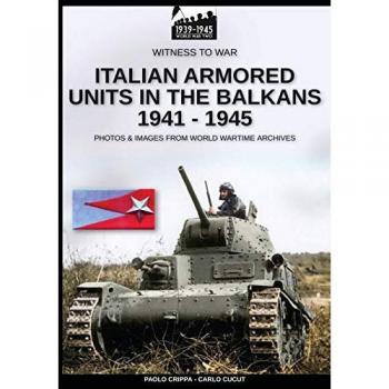 Italian Armored Units in the Balkans 1941-1945