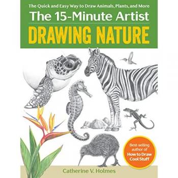 Drawing Nature : The Quick and Easy Way to Draw Animals, Plants, and More
