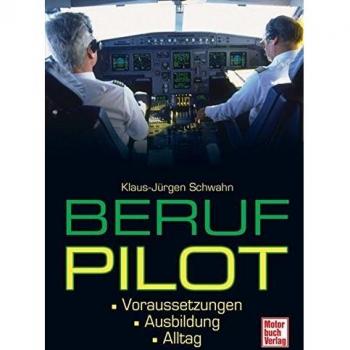 Beruf Pilot: Voraussetzungen . Ausbildung . Alltag