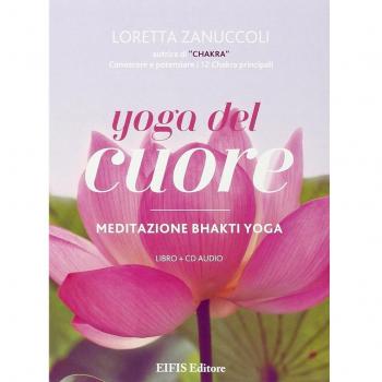 Yoga del cuore. Meditazione Bhakti yoga. Con libro