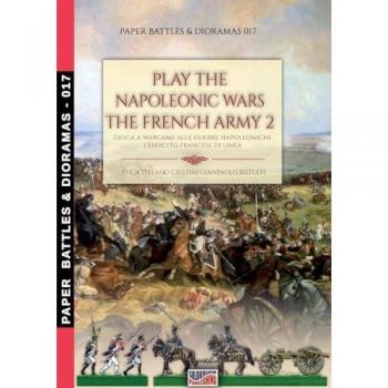 Play the Napoleonic wars – The French army 2: Gioca a wargame alle Guerre Napoleoniche