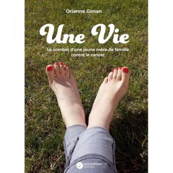 Une vie: Le combat d'une jeune mère de famille contre le cancer