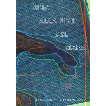 Sino alla fine del mare. Investigation on the extreme lands. Ediz. bilingue