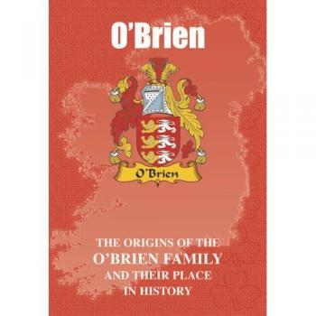 O'Brien: The Origins of the O'Brien Family and Their Place in History