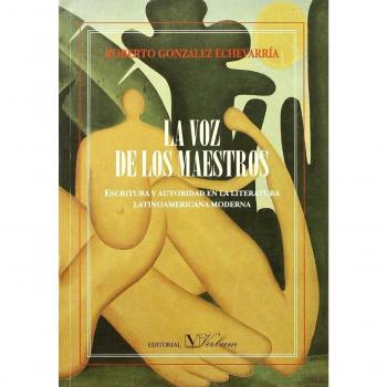 La voz de los maestros: escritura y autoridad en la literatura latinoamericana moderna (Tapa blanda).
