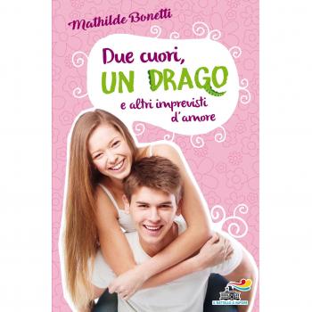 Due cuori, un drago e altri imprevisti d'amore