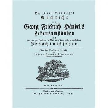 Nachricht von georg friedrich händel\'s lebensumständen. (faksimile 1784. Facsimile handel lebensumstanden.).