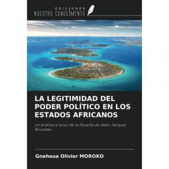 Moroko, Gnahoua Olivier: LA LEGITIMIDAD DEL PODER POLÍTICO EN LOS ESTADOS AFRICANOS