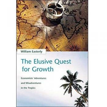 The Elusive Quest for Growth: Economists' Adventures and Misadventures in the Tropics