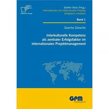 Interkulturelle Kompetenz als zentraler Erfolgsfaktor im internationalen Projektmanagement