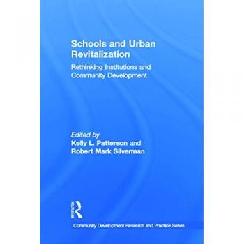 Schools and Urban Revitalization: Rethinking Institutions and Community Development (Community Development Research and Practice, 1, Band 1)