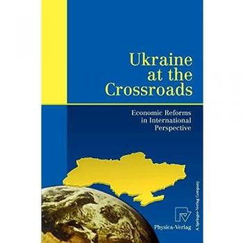 Ukraine at the Crossroads. Economic Reforms in International Perspective