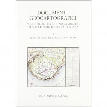 Documenti geocartografici nelle biblioteche e negli archivi privati e pubblici della Toscana. Le piante dell'ufficio fiumi e fossi di Pisa